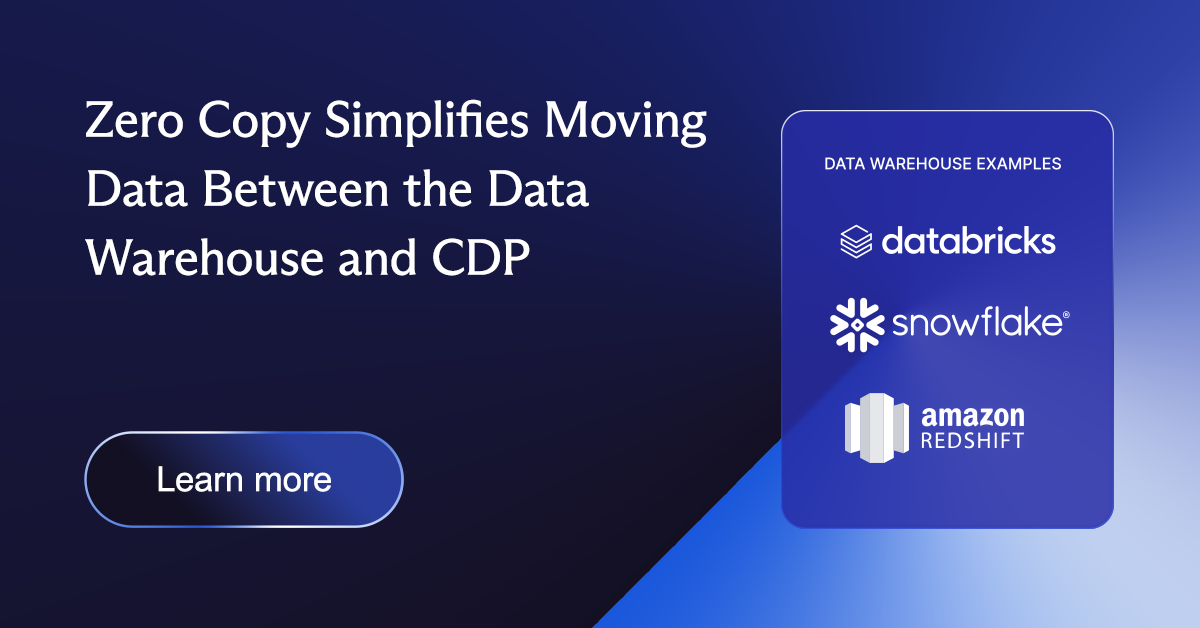 Zero Copy Simplifies Moving Data Between the Data Warehouse and CDP ...