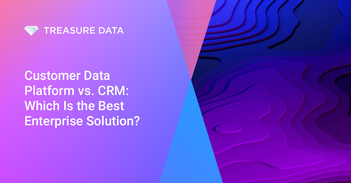 Customer Data Platform vs CRM Which Is the Best Enterprise Solution?